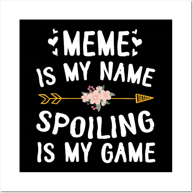 Meme Is My Name Spoiling Is My Game Happy Mother Father Day Wall Art by Cowan79